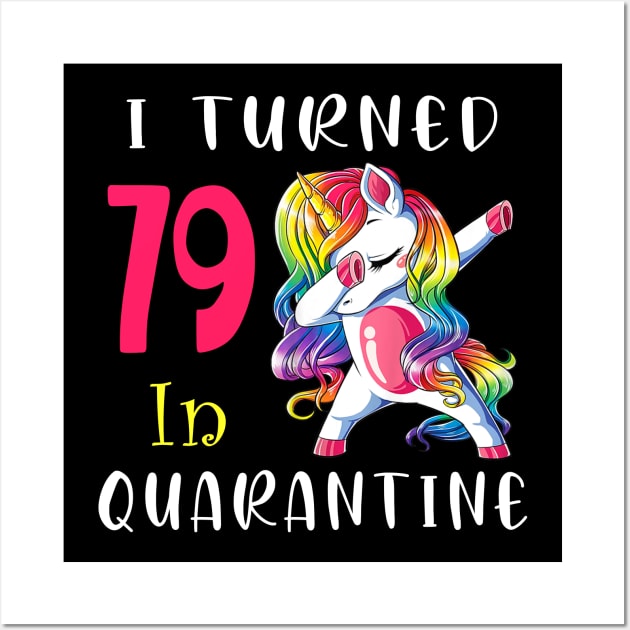 I Turned 79 in quarantine Cute Unicorn Dabbing Wall Art by Superdadlove